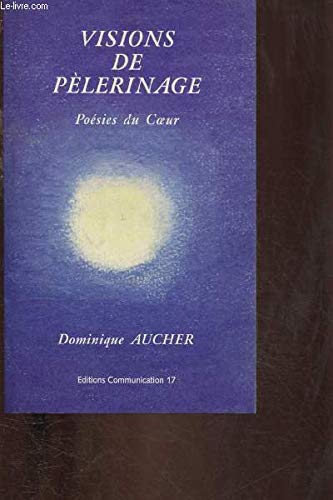 VISIONS DE PELERINAGE - POESIES DU COEUR ( ENVOI DE L'AUTEUR) book