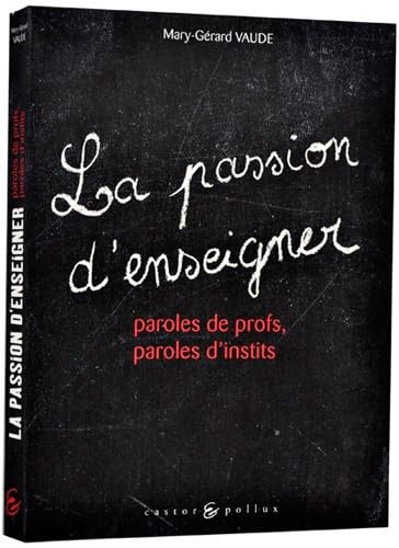 Passion d'enseigner: Paroles de profs, paroles d'instits Books