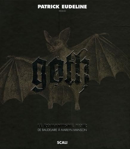 Goth : Le romantisme noir de Baudelaire à Marylin Manson: Le romantisme noir de Baudelaire à Marilyn Manson Books