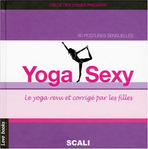 Yoga sexy: Le yoga revu et corrigé par les filles Lifestyle