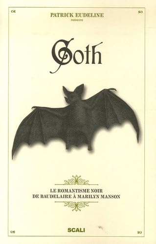 Goth: Le romantisme noir de Baudelaire à Marilyn Manson Books