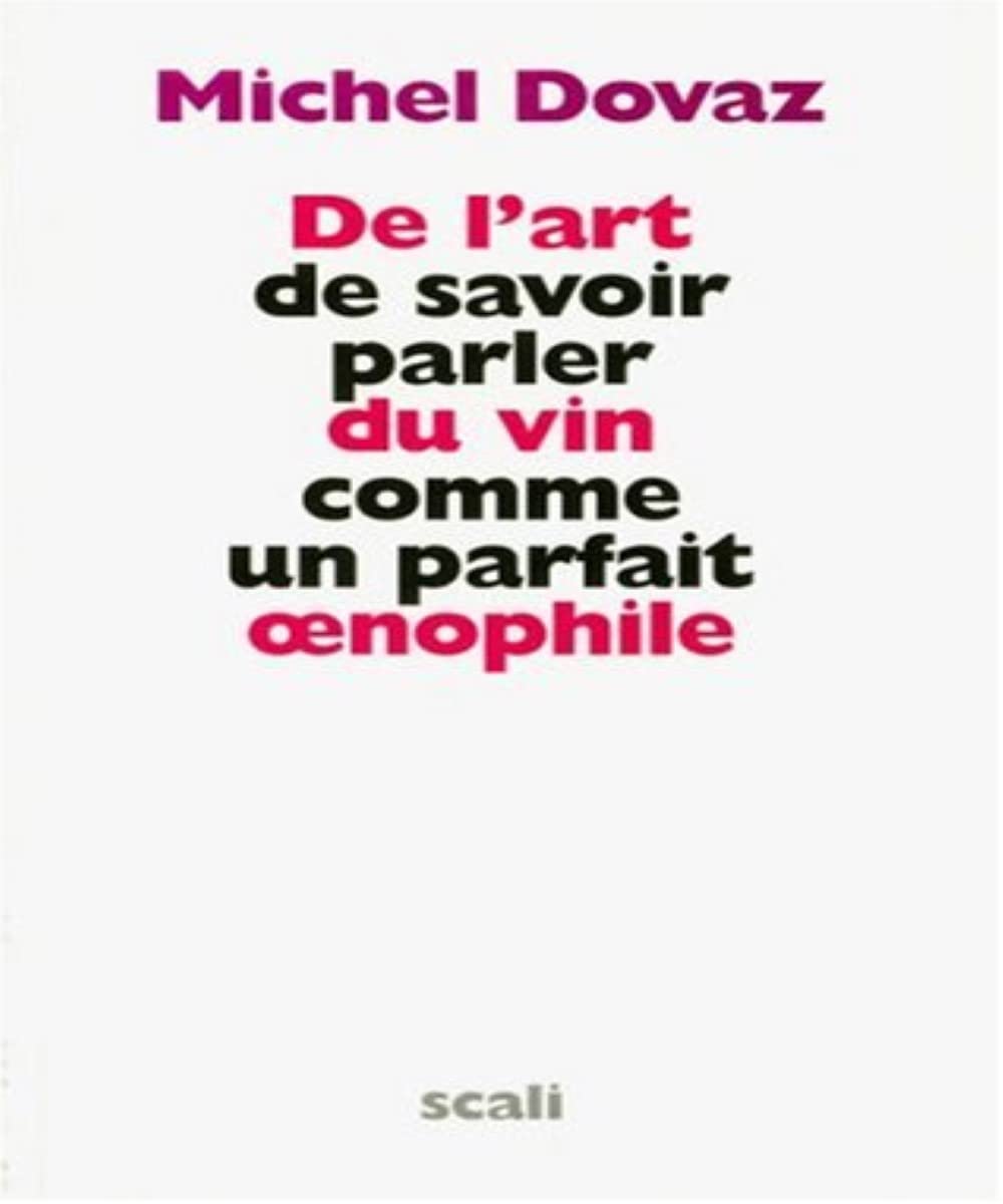De l'art de savoir parler du vin comme un parfait oenophile Books