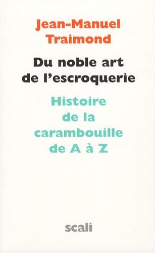 Du noble art de l'escroquerie. Histoire de la carambouille de A à Z book