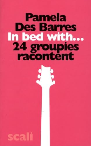 In Bed With...: 24 groupies racontent Books