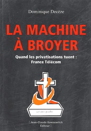 La Machine à broyer: France Télécom Books