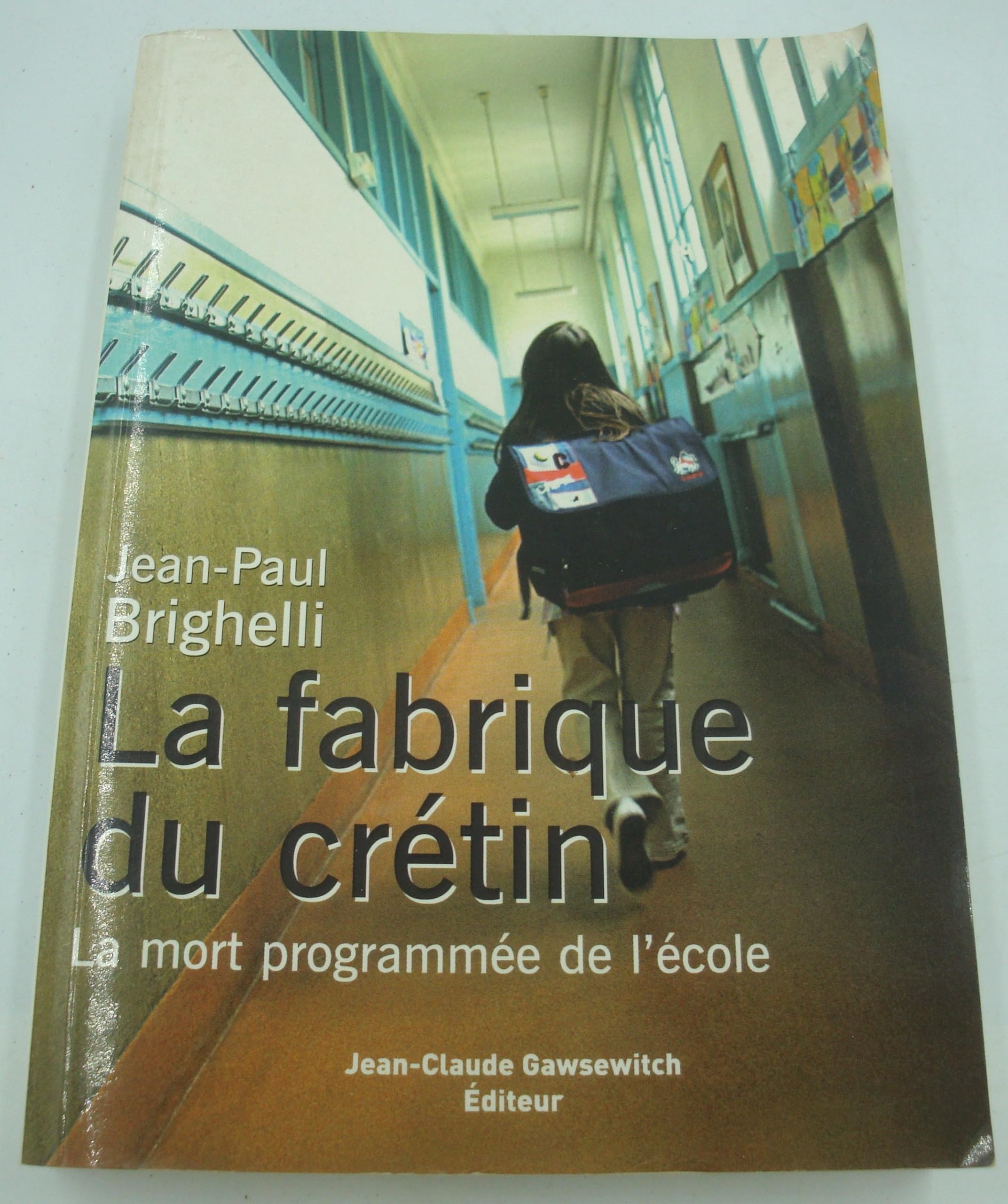 La fabrique du crétin : La mort programmée de l'école Books