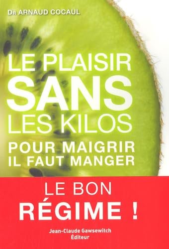 Le plaisir sans les kilos: Pour maigrir il faut manger Books