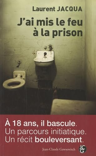 J'ai mis le feu à la prison: L'histoire d'un blog 2006-2009 Books