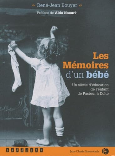 Les Mémoires d'un bébé: Un siècle d'éducation de l'enfant de Pasteur à Dolto Books