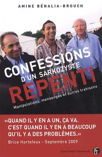 Confessions d'un sarkozyste repenti: Manipulations, mensonges et autres trahisons Books