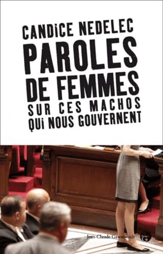 Paroles de femmes: Sur ces machos qui nous gouvernent book