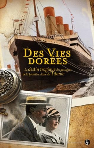 Titanic, des vie dorées: Le destin des passagers de première classe Books