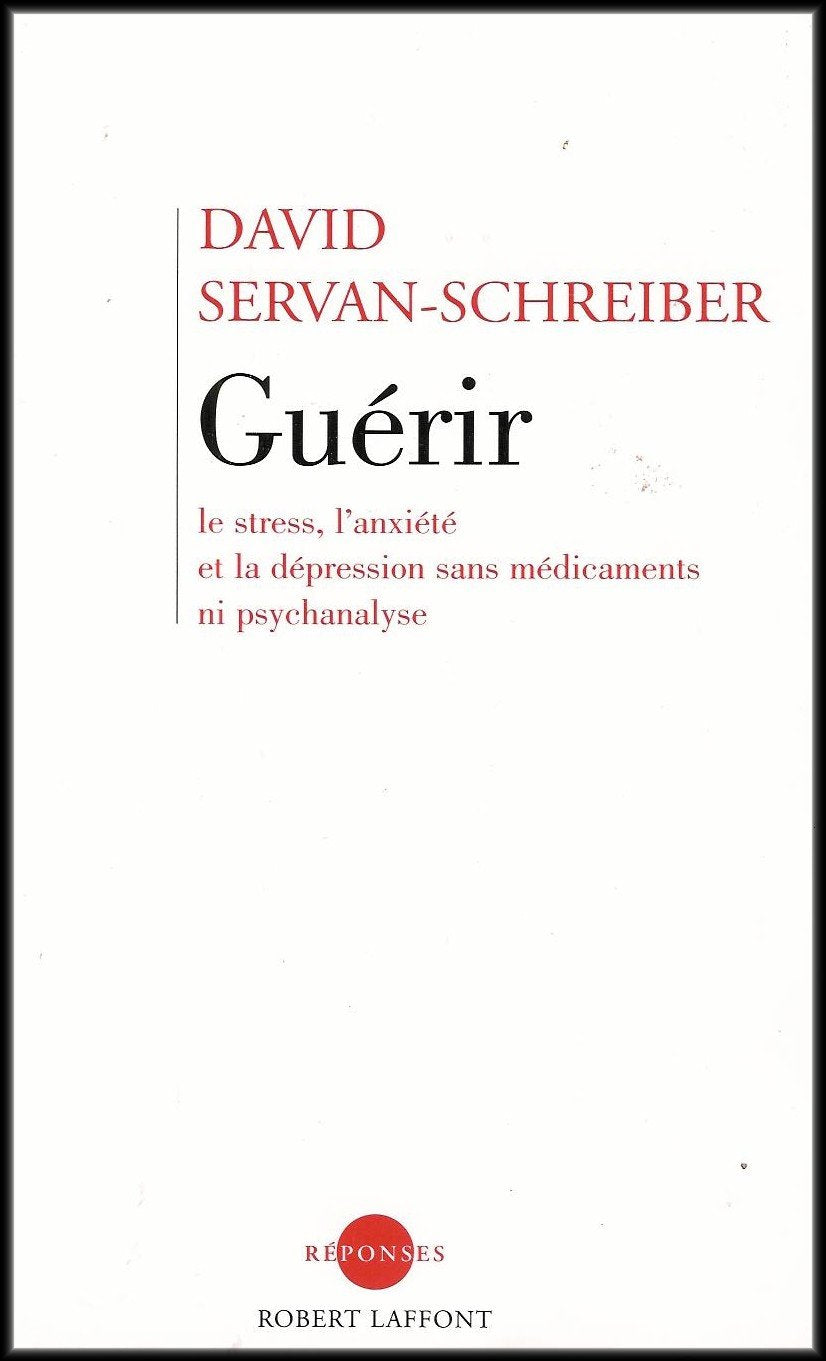 GUERIR: LE STRESS, L ANXIETE ET LA DEPRESSION SANS MEDICAMENTS NI PSYCHANALYSE book