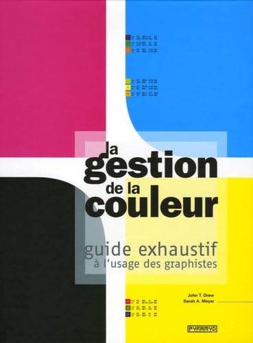 La gestion de la couleur : Guide exhaustif à l'usage des graphistes Leisure & Fun