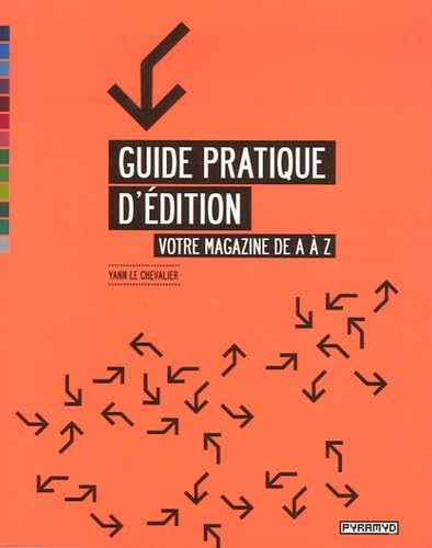 Guide pratique d'édition: Votre magazine de A à Z Books