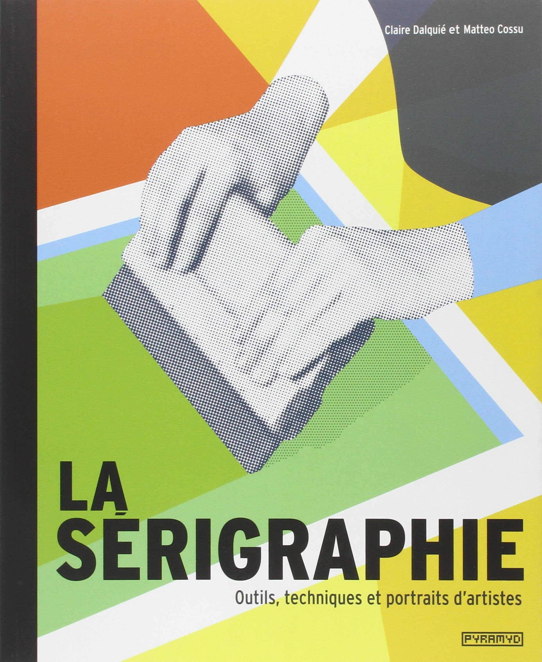 La sérigraphie: Outils, techniques et portraits d'artistes Books