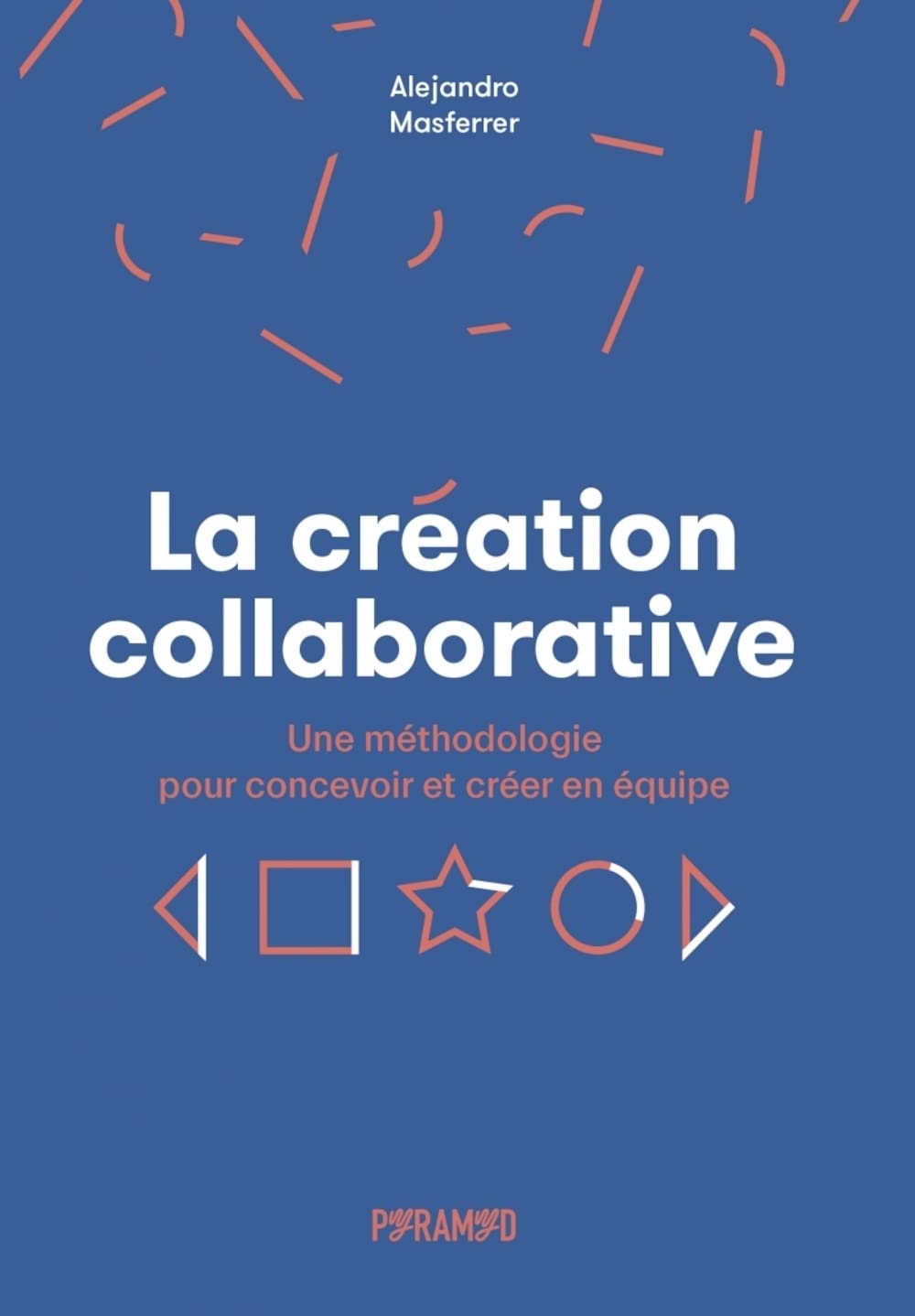La création collaborative: Une méthodologie pour concevoir et créer en équipe book