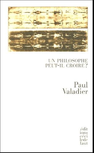Le philosophe peut-il croire ?: Suivi de La science comme nouvelle religion selon Nietzsche et de La personne en son indignité Books