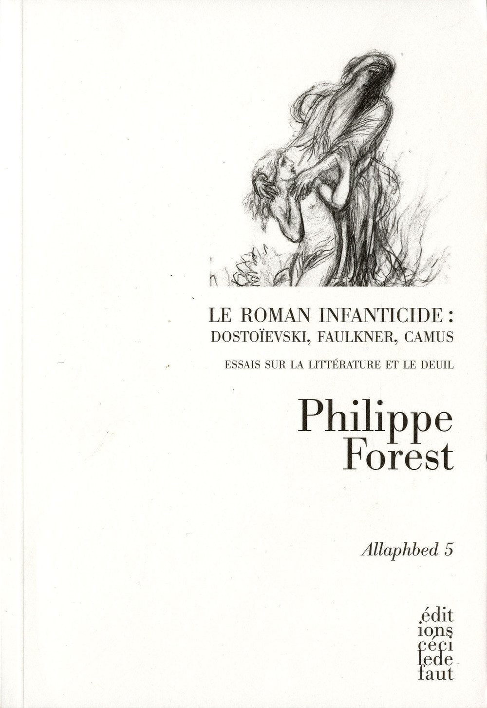 Le roman infanticide : Dostoievski, Faulkner, Camus: Essai sur la littérature et le deuil Books