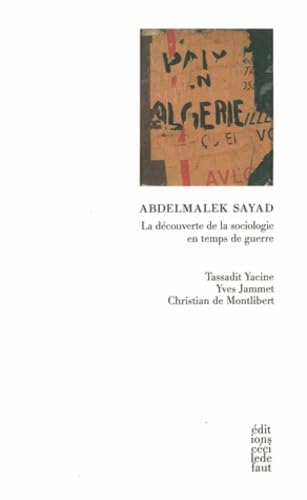 Abdelmalek Sayad, la Découverte de la Sociologie en temps de guerre book