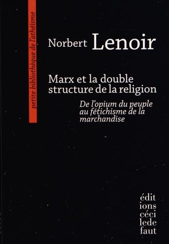 Marx et la double structure de la religion : de l'opium du peuple au fétichisme de la marchandise Books