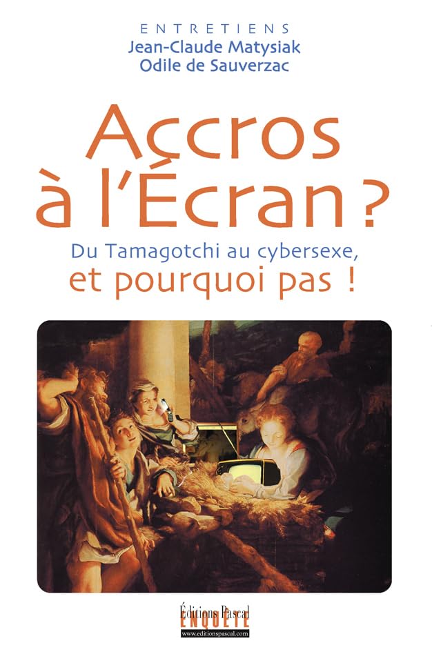 Accros à l'Ecran ? et pourquoi pas !: Du Tamagotchi au cybersexe book