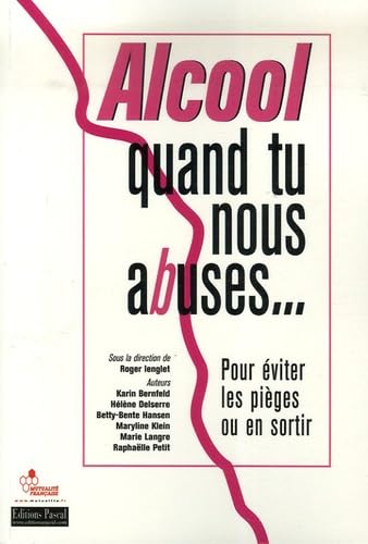 Alcool, quand tu nous abuses...: Pour éviter les pièges ou en sortir book