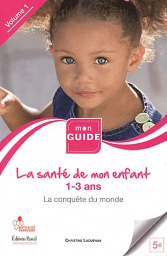 La santé de mon enfant: De 1 à 3 ans, la conquête du monde book