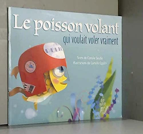 LE POISSON VOLANT QUI VOULAIT VOLER VRAIMENT book