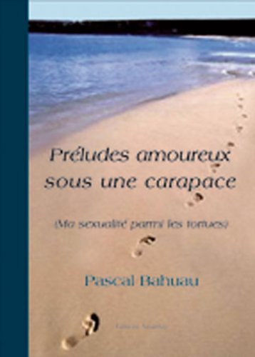 Preludes Amoureux Sous une Carapace (Ma Sexualite Parmi les Tortues) book