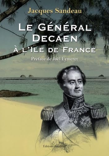 LE GENERAL DECAEN A L ILE DE FRANCE: 1803-1810 Books