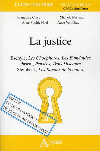 La justice : Eschyle, Les Choéphores, Les Euménides ; Pascal, Pensées, Trois discours ; Steinbeck, Les raisins de la colère book