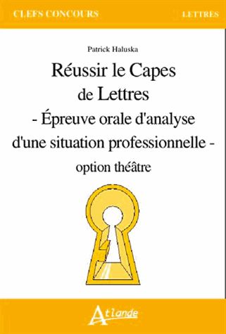 Réussir le Capes de lettres : épreuve orale d'analyse d'une situation professionnelle : option théâtre book