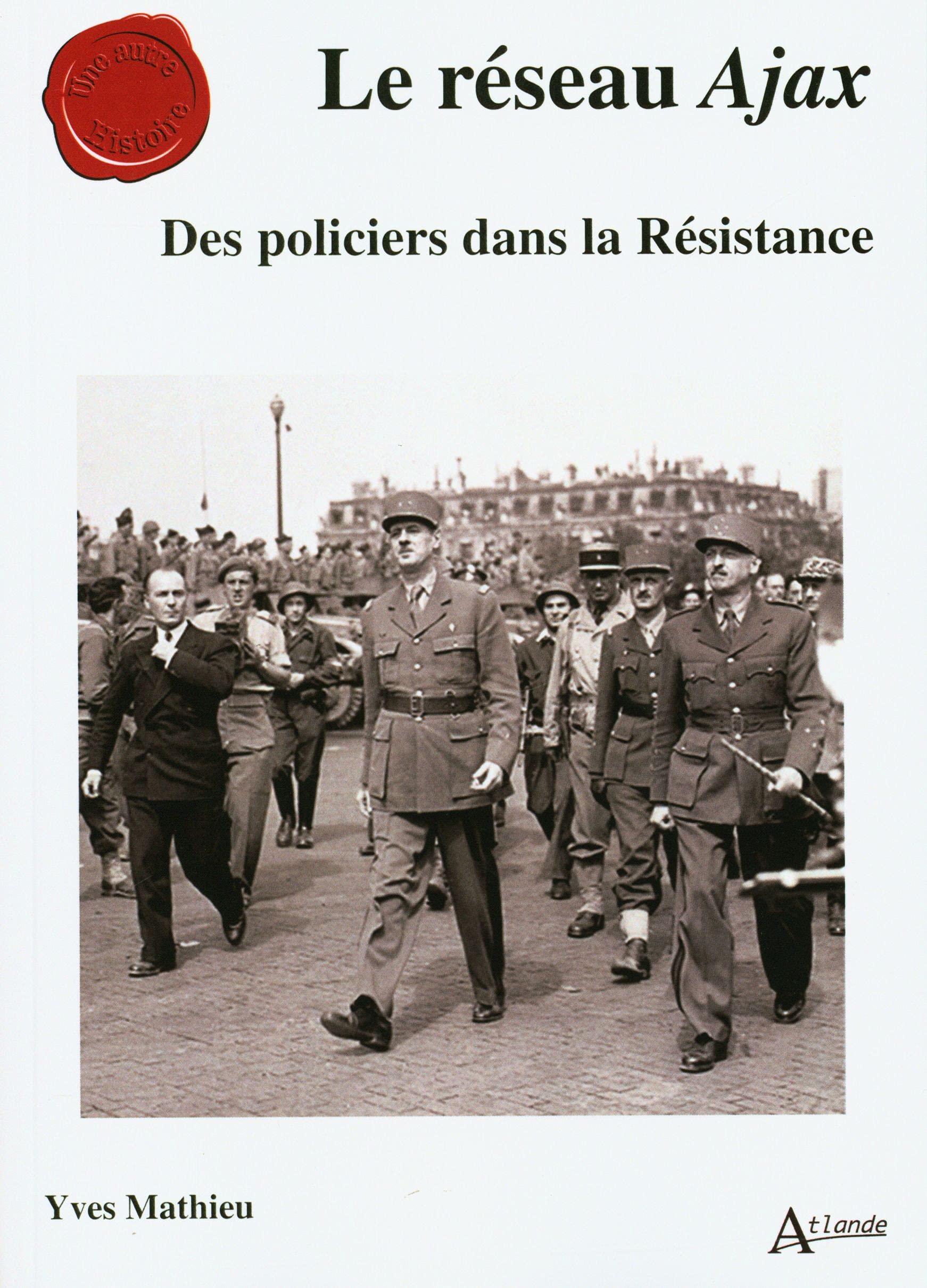 Le réseau Ajax: Des policiers dans la Résistance Politics & History