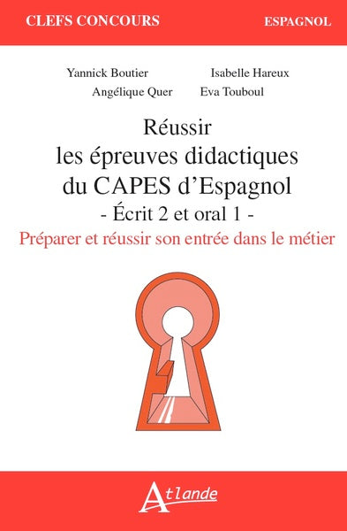 Réussir les épreuves didactiques du Capes d'espagnol : écrit 2 et oral 1 : préparer et réussir son entrée dans le métier Books