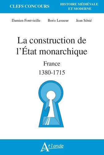 La construction de l'Etat monarchique : France 1380-1715 Politics & History