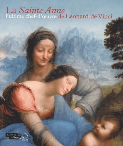 La Sainte Anne l'ultime chef-d'oeuvre de Léonard de Vinci: Exposition présentée à Paris au musée du Louvre du 29 mars au 25 juin 2012 Books