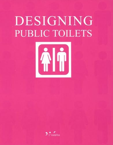 Designing Public Toilets: Edition en cinq langues français-anglais-allemand-espagnol-italien book