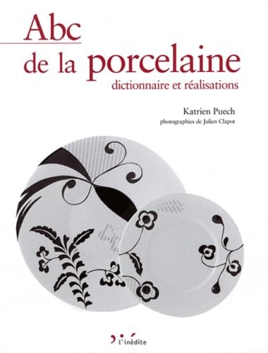 Abc de la porcelaine: Dictionnaire et réalsations book