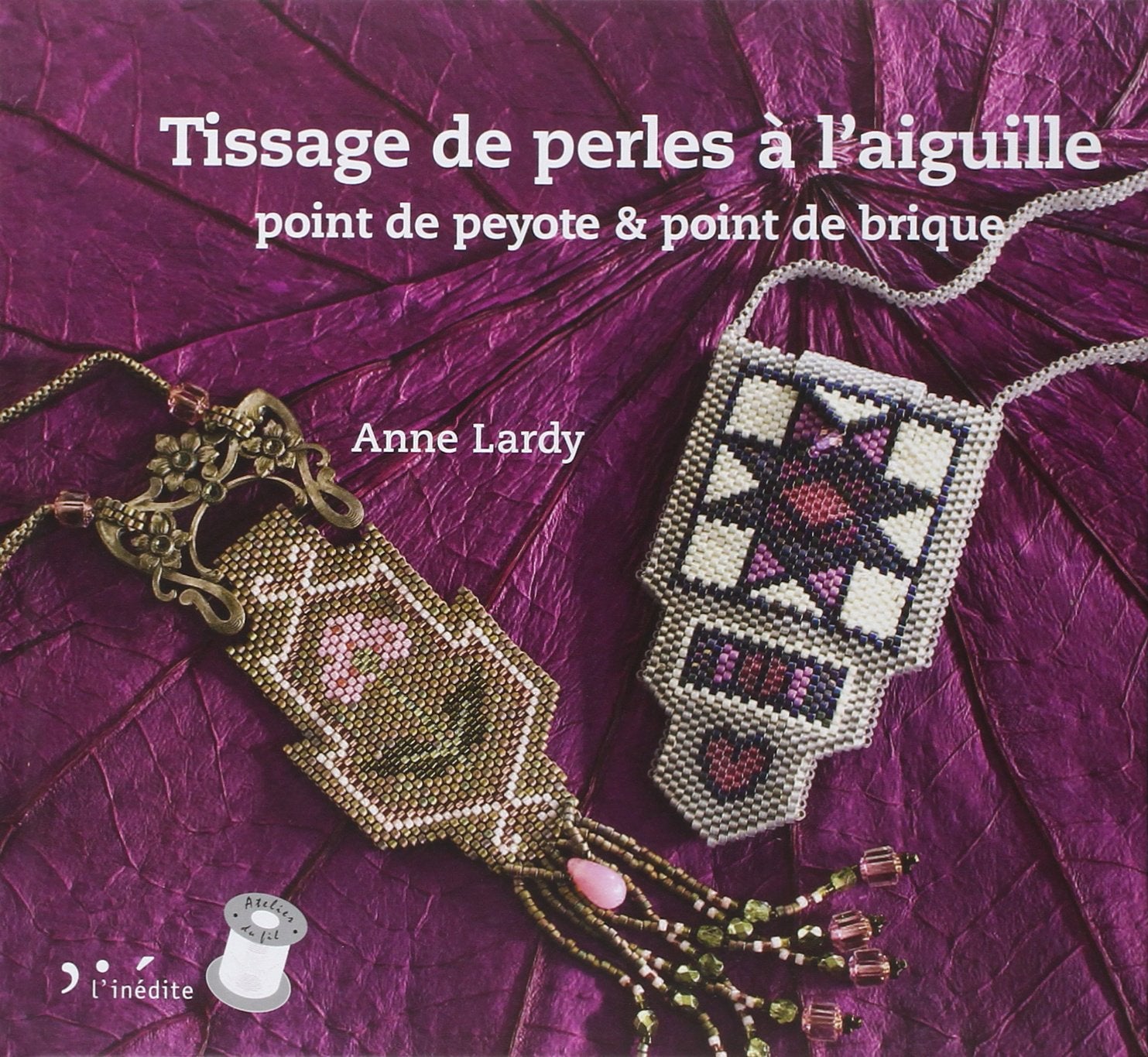 Tissage de perles à l'aiguille: Point de peyote & point de brique book