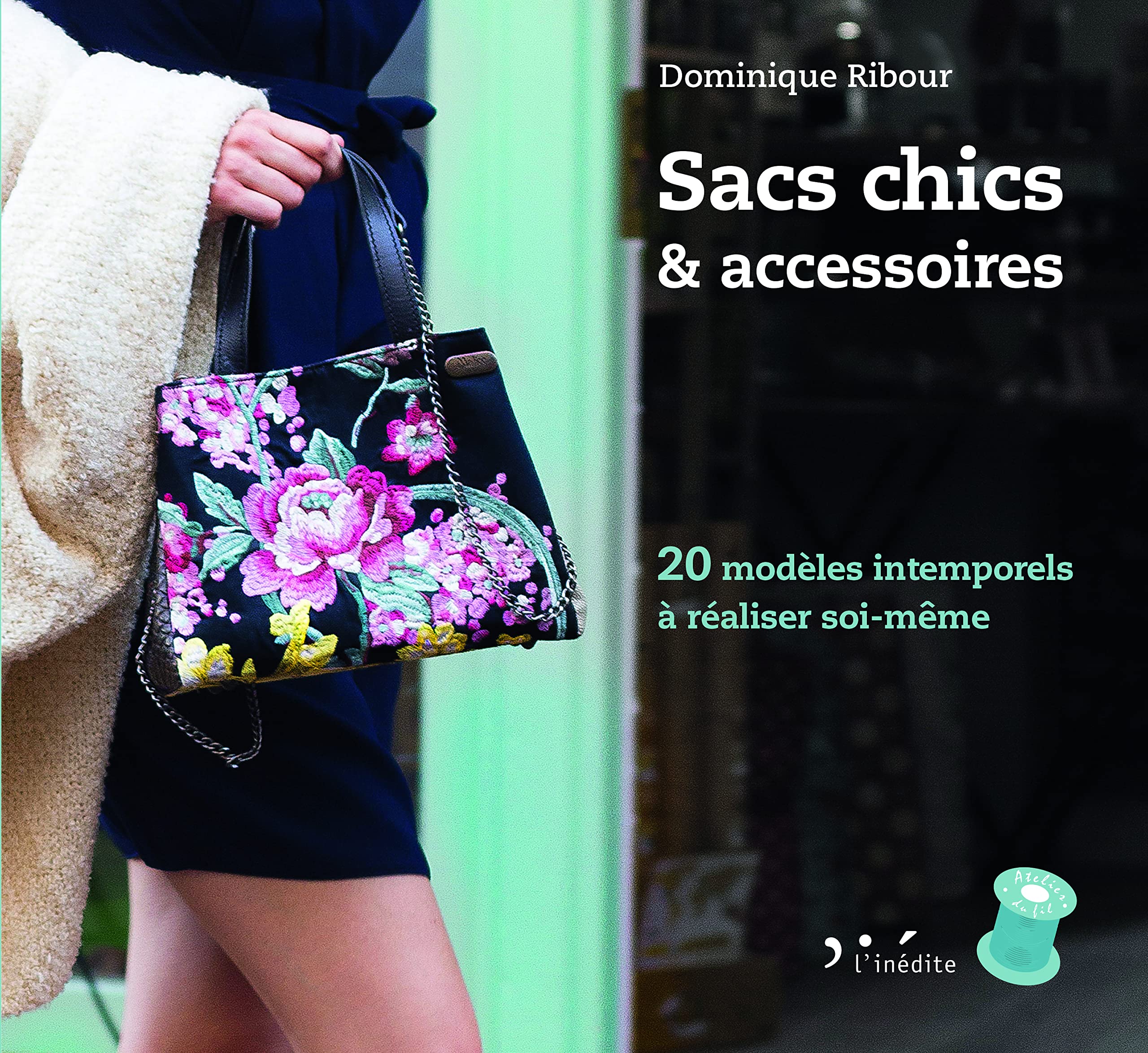 Sacs chics et accessoires: 20 modèles intemporels à realiser soi-même book
