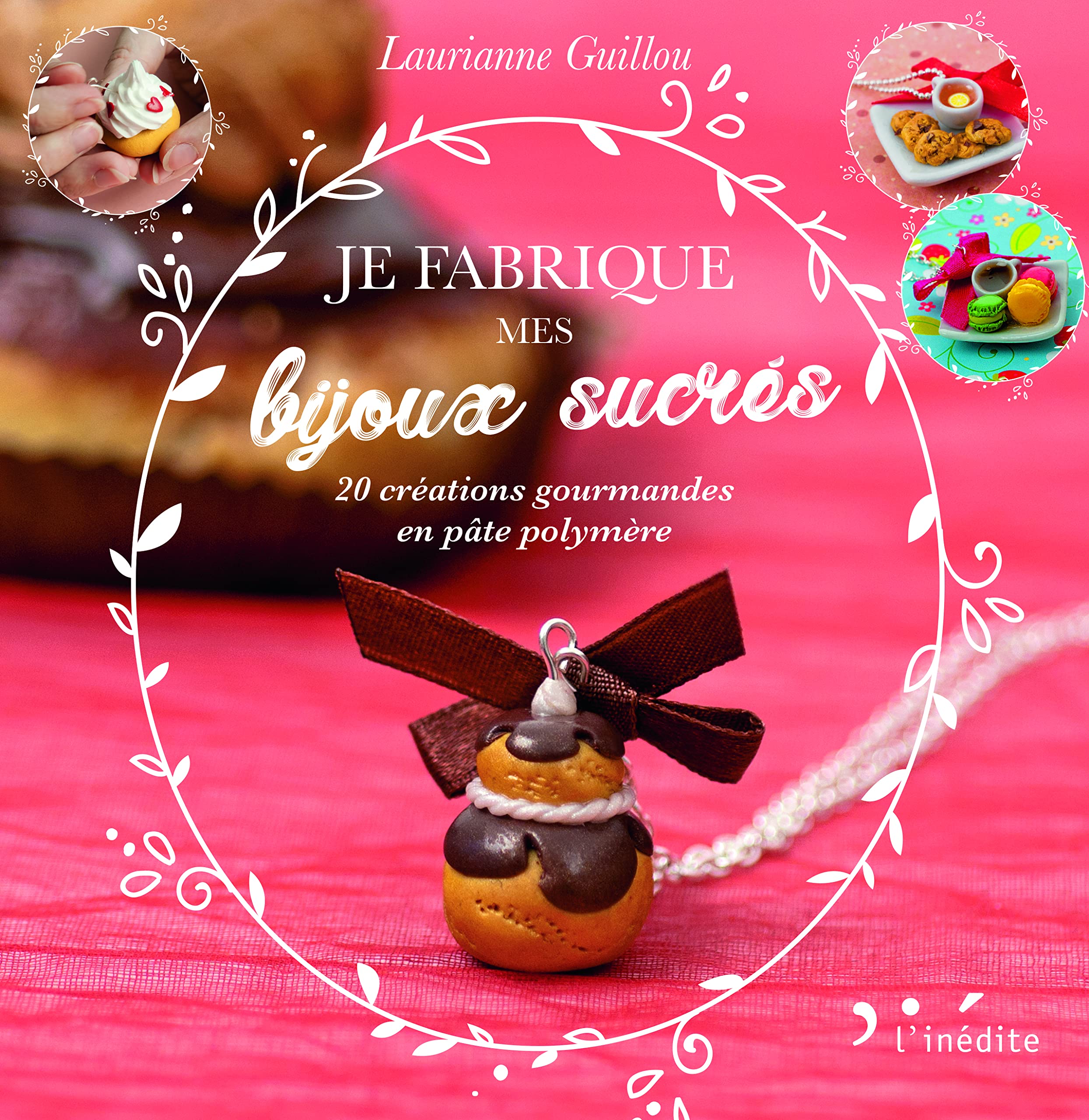 Je fabrique mes bijoux sucrés !: 20 créations gourmandes en pâte polymère book