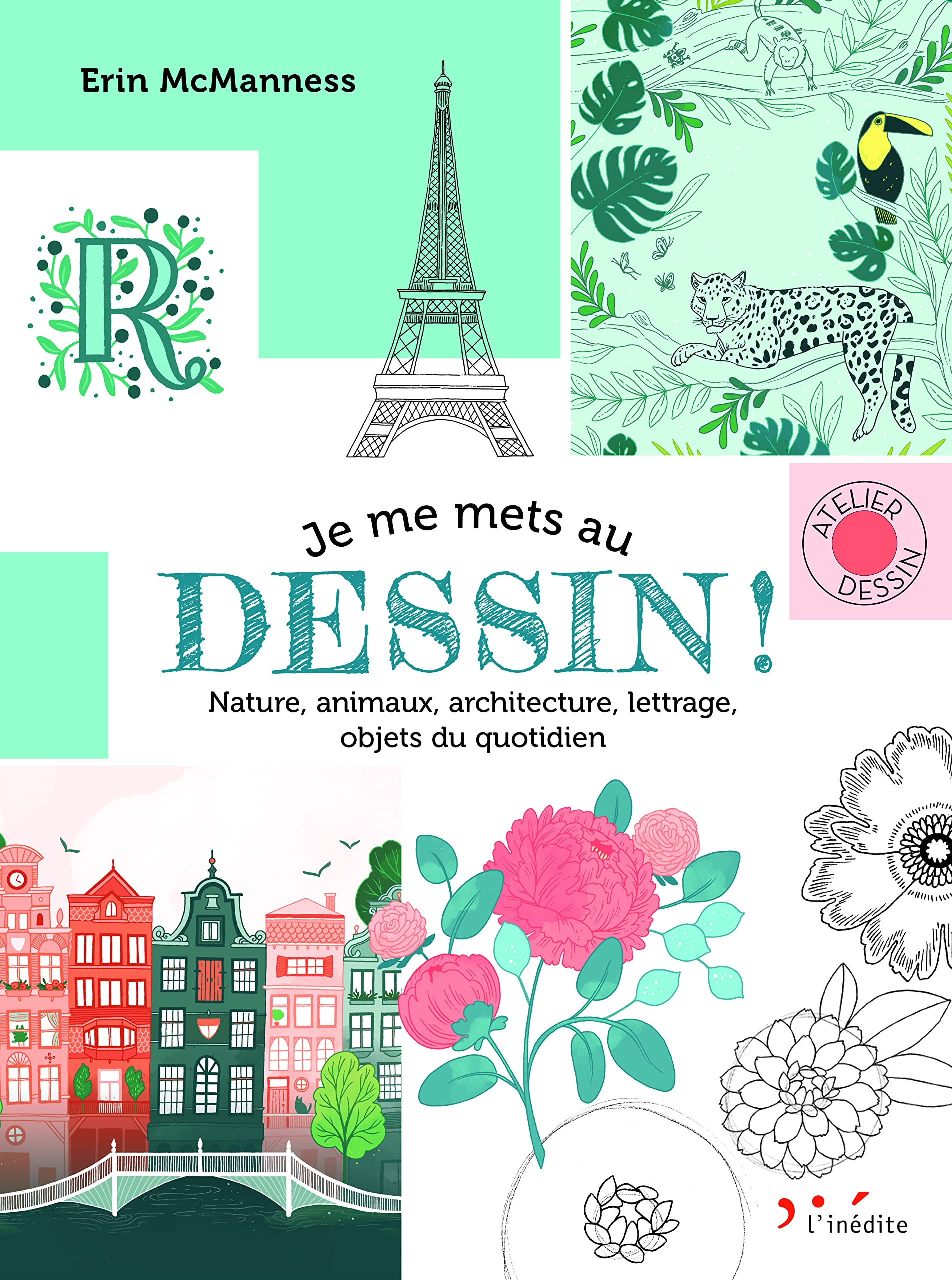 Je me mets au dessin !: Nature, animaux, architecture, lettrage, objets du quotidien book