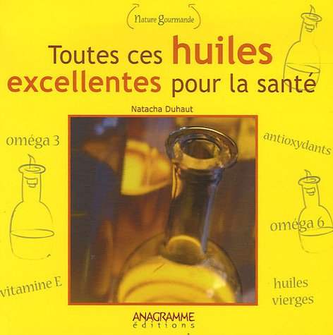 Toutes ces huiles excellentes pour la santé Books