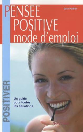 Pensée positive, Mode d'emploi: La référence pour toutes les situations de la vie book
