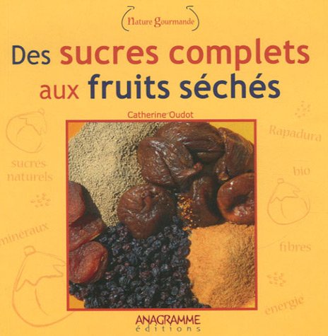 Des sucres complets aux fruits séchés book