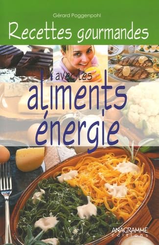 Recettes gourmandes avec les aliments énergie: 40 recettes pour rayonner de vitalité book