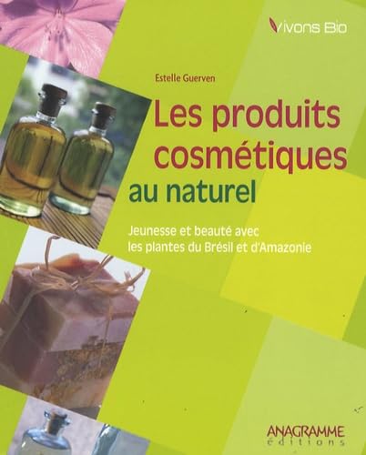 Les produits cosmétiques au naturel : jeunesse et beauté avec les plantes du Brésil et d'Amazonie book