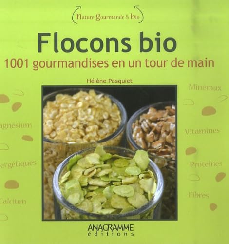 Flocons bio: 1001 gourmandises en un tour de main book