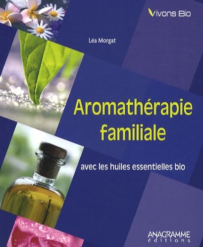 Aromathérapie familiale avec les huiles essentielles bio book